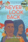 Never Look Back by Lilliam Rivera CR: Bloomsbury
